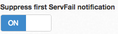 Suppress first ServFail notification